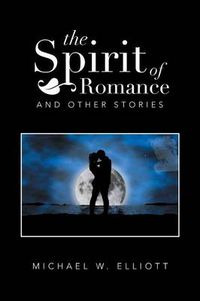 Cover image for The Spirit of Romance: And Other Stories