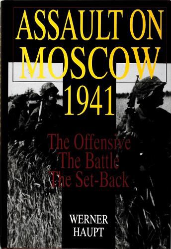 Cover image for Assault on Moscow 1941: The Offensive, the Battle, the Set-back