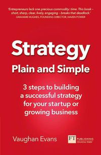 Cover image for Strategy Plain and Simple: 3 steps to building a successful strategy for your startup or growing business