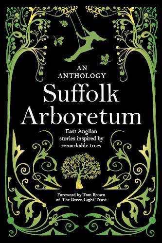 Cover image for Suffolk Arboretum: An anthology of East Anglian Stories Inspired by Remarkable Trees