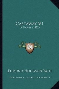 Cover image for Castaway V1: A Novel (1872)