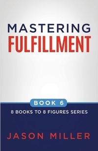 Cover image for Mastering Fulfillment