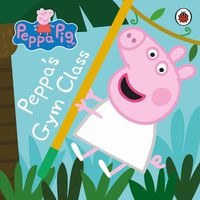 Cover image for Peppa Pig: Peppa's Gym Class