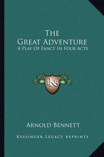 Cover image for The Great Adventure: A Play of Fancy in Four Acts