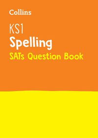 Cover image for KS1 Spelling SATs Practice Question Book: For the 2023 Tests