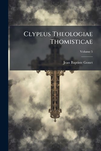 Cover image for Clypeus Theologiae Thomisticae