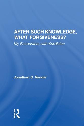 Cover image for After Such Knowledge, What Forgiveness?: My Encounters with Kurdistan