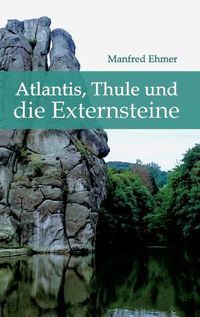 Cover image for Atlantis, Thule und die Externsteine