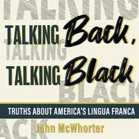 Cover image for Talking Back, Talking Black: Truths about America's Lingua Franca