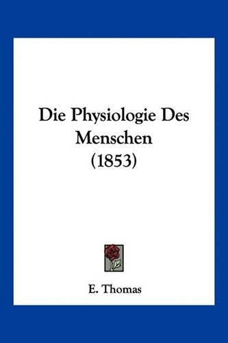 Cover image for Die Physiologie Des Menschen (1853)