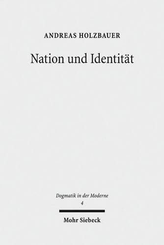 Cover image for Nation und Identitat: Die politischen Theologien von Emanuel Hirsch, Friedrich Gogarten und Werner Elert aus postmoderner Perspektive