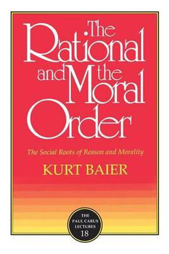 Cover image for The Rational and Moral Order: The Social Roots of Reason and Morality