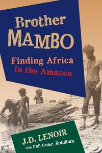 Cover image for Brother Mambo: Finding Africa in the Amazon