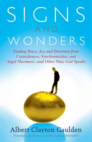 Cover image for Signs and Wonders: Finding Peace, Joy, and Direction from Coincidences, Synchronicities, and Angel Murmurs--and Other Ways God Speaks