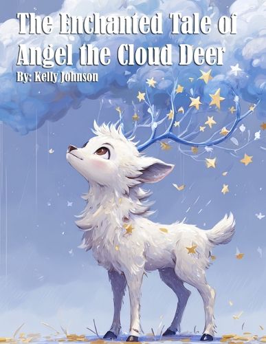 Cover image for The Enchanted Tale of Angel the Cloud Deer