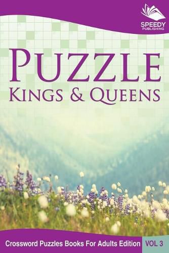 Cover image for Puzzle Kings & Queens Vol 3: Crossword Puzzles Books For Adults Edition