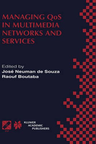 Cover image for Managing QoS in Multimedia Networks and Services: IEEE / IFIP TC6 - WG6.4 & WG6.6 Third International Conference on Management of Multimedia Networks and Services (MMNS'2000) September 25-28, 2000, Fortaleza, Ceara, Brazil