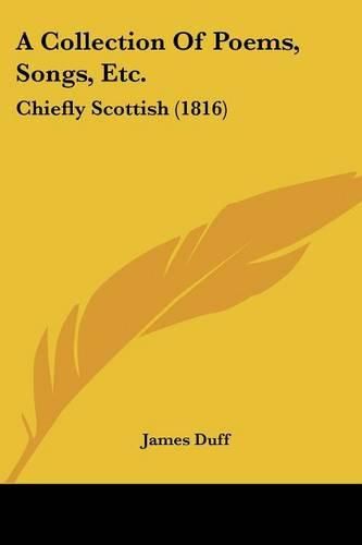 A Collection of Poems, Songs, Etc.: Chiefly Scottish (1816)