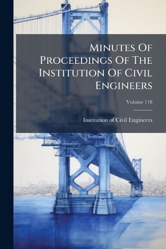 Cover image for Minutes Of Proceedings Of The Institution Of Civil Engineers