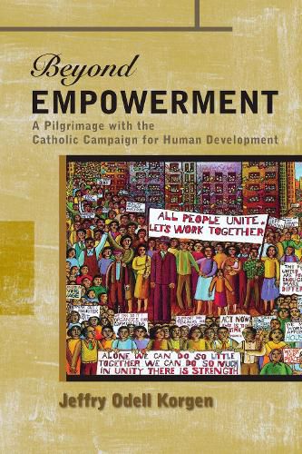 Cover image for Beyond Empowerment: A Pilgrimage with the Catholic Campaign for Human Development