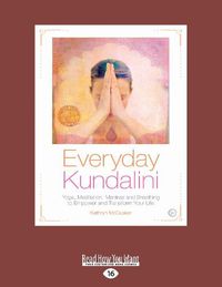 Cover image for Everyday Kundalini: Yoga, Meditation, Mantras and Breathing to Empower and Transform Your Life