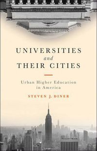 Cover image for Universities and Their Cities: Urban Higher Education in America