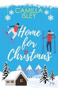 Cover image for Home for Christmas: An Enemies to Lovers, Winter Vacation Romantic Comedy