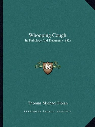 Whooping Cough: Its Pathology and Treatment (1882)