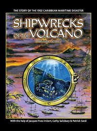 Cover image for Shipwrecks of the Volcano: The story of the 1902 Caribbean maritime disaster