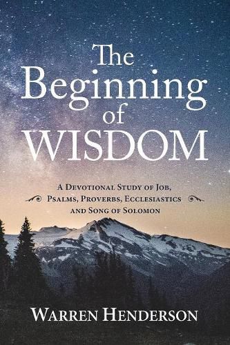 Cover image for The Beginning of Wisdom - A Devotional Study of Job, Psalms, Proverbs, Ecclesiastes, and Song of Solomon