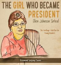 Cover image for The Girl Who Became President: Ellen Johnson Sirleaf