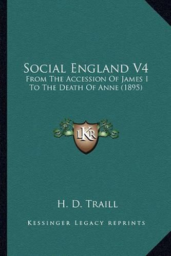 Social England V4: From the Accession of James I to the Death of Anne (1895)