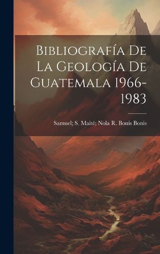 Cover image for Bibliografia De La Geologia De Guatemala 1966-1983