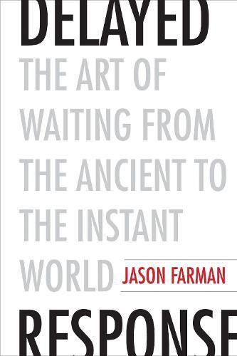 Cover image for Delayed Response: The Art of Waiting from the Ancient to the Instant World