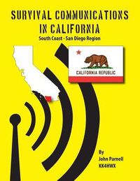 Cover image for Survival Communications in California: South Coast - San Diego Region