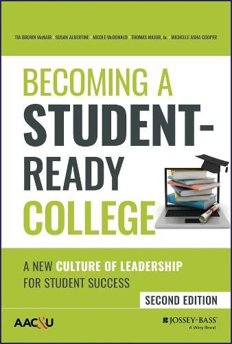 Becoming a Student-Ready College: A New Culture of  Leadership for Student Success, Second Edition