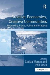 Cover image for Creative Economies, Creative Communities: Rethinking Place, Policy and Practice