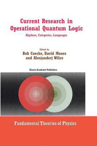 Current Research in Operational Quantum Logic: Algebras, Categories, Languages