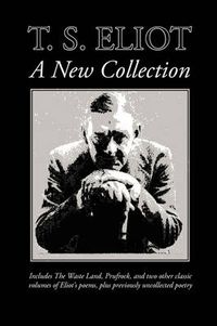 Cover image for T. S. Eliot: A New Collection