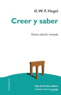 Cover image for Creer y saber: O la filosofia-de-la-reflexion de la subjetividad en la plenitud de sus formas como filosofia de Kant, de Jacobi y de Fichte