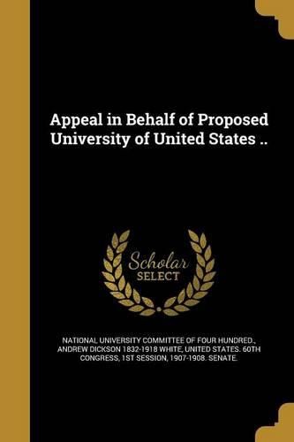 Cover image for Appeal in Behalf of Proposed University of United States ..