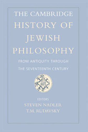 The Cambridge History of Jewish Philosophy: From Antiquity through the Seventeenth Century