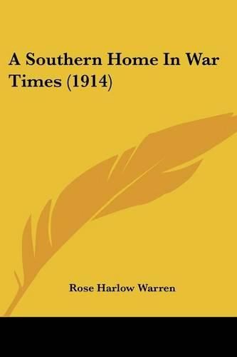 Cover image for A Southern Home in War Times (1914)