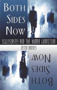 Cover image for Both Sides Now: Ecclesiastes and the Human Condition