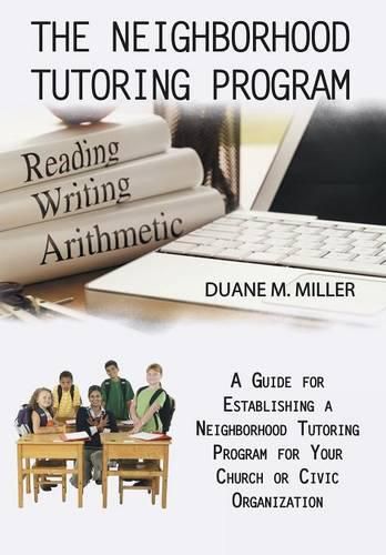 Cover image for The Neighborhood Tutoring Program: A Guide for Establishing a Neighborhood Tutoring Program for Your Church or Civic Organization