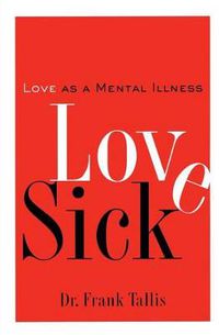 Cover image for Love Sick: Love as a Mental Illness