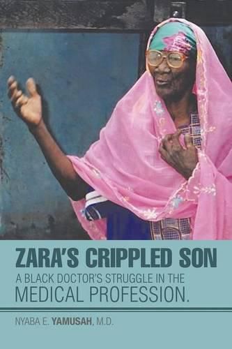 Cover image for Zara's Crippled Son: A black Doctor's struggle in the Medical profession.