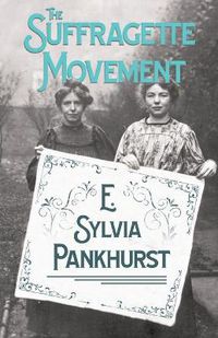 Cover image for The Suffragette Movement - An Intimate Account Of Persons And Ideals