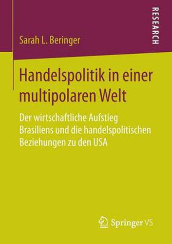 Cover image for Handelspolitik in Einer Multipolaren Welt: Der Wirtschaftliche Aufstieg Brasiliens Und Die Handelspolitischen Beziehungen Zu Den USA