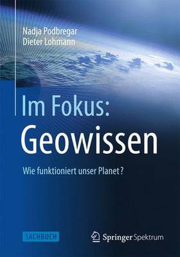 Im Fokus: Geowissen: Wie funktioniert unser Planet?